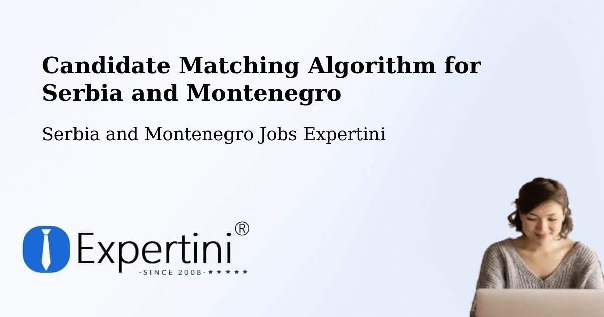 Candidate Matching Algorithm Overview – Canora - Serbia and Montenegro Jobs Expertini